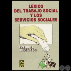 LÉXICO DEL TRABAJO SOCIAL Y LOS SERVICIOS SOCIALES - Por EZEQUIEL ANDER-EGG - Año 2009